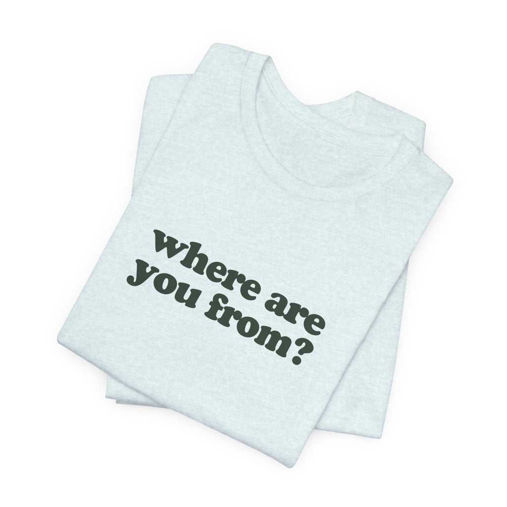 Nashville Tee – Where Are You From?